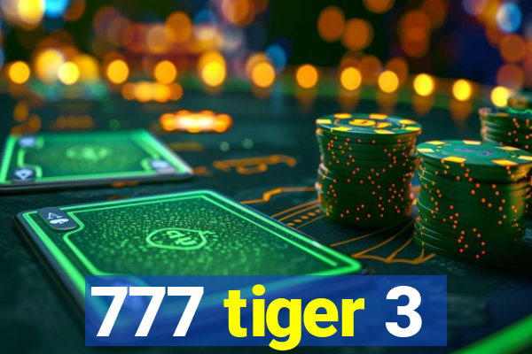 777 tiger 3